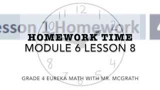 Eureka Math Homework Time Grade 4 Module 6 Lesson 8 Eureka Math Homework Time Grade 4 Module 6 Lesson 8