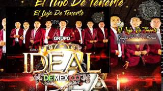 Video thumbnail of "Grupo Ideal De México_El Lujo De Tenerte_(2019)"