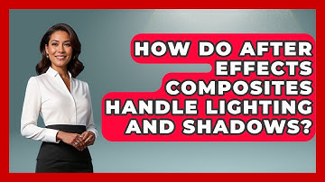 How Do After Effects Composites Handle Lighting And Shadows? - Design Tool Unlocked