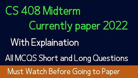 Cs408 Currently paper 2022| Cs408 midterm exams preparation 2022| By world of education | M.Saqib