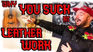 Why you SUCK at Leather Crafting