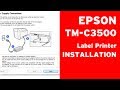 Epson TM-C3500 installation process, setting in labels and cartridges
