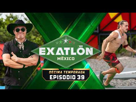 FULL EPISODE 39 | EXATLÓN MÉXICO TENTH SEASON
