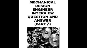 Mechanical Design engineer interview question & answer #Mechanicaldesignengineer #Mechanicalengineer