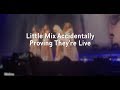 Little Mix Accidentally Proving They're Live