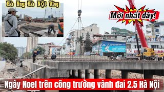 NGÀY NOEL VUI TRÊN CÔNG TRƯỜNG VÀNH ĐAI 2.5 HÀ NỘI? - Hà Huy Hà Nội Vlog #683