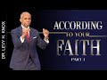 Dr levy h knox  according to your faith part 1