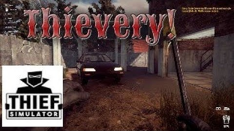 Thief Simulator- Learning the basics of thievery!