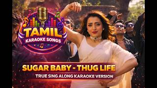 Sugar Baby | Thug Life | Tamil Karaoke | Sing Along with Lyrics | HD Karaoke Track