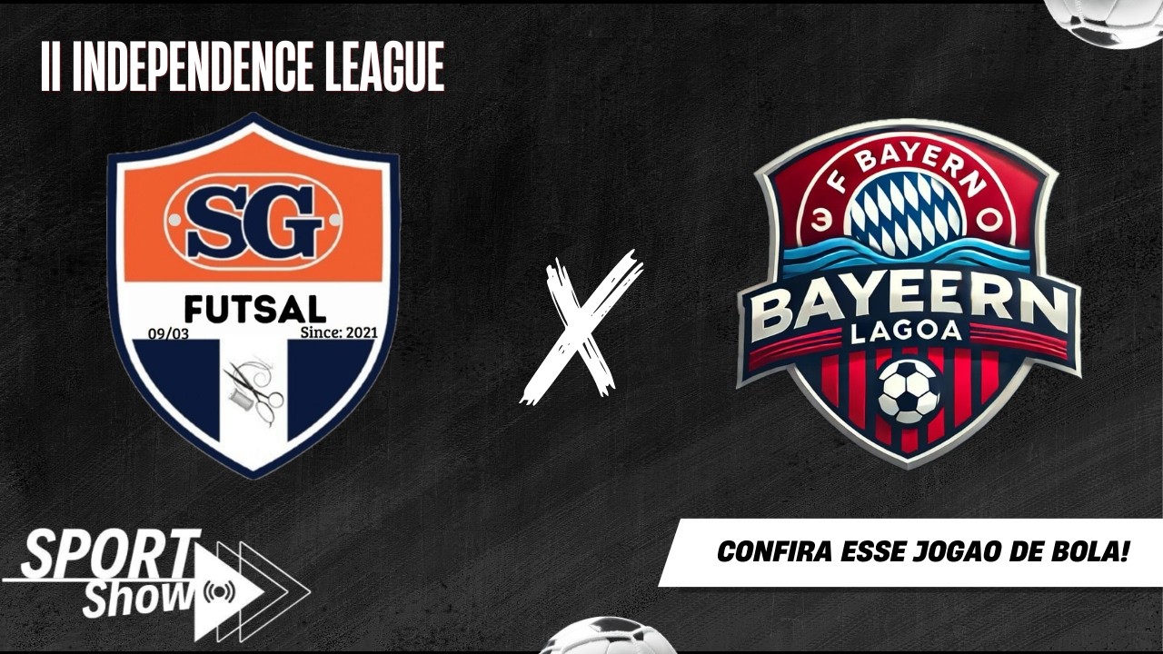 SG FUTSAL x BAYEERN LAGOA - II INDEPENDENCE LEAGUE