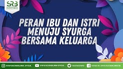 Peran Ibu Dan Istri Menuju Syurga Bersama Keluarga - Ustadz Dr Syafiq Riza Basalamah MA