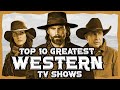 Top 10 best western tv shows ever made