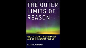 The Outer Limit of Reason: Reason, Science and Its Limit with Prof. Noson S. Yanofsky