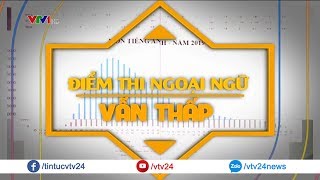 Điểm thi tiếng Anh thấp, nguyên nhân là vì đâu? | VTV24