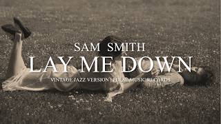 Lay Me Down - Sam Smith (Vintage Jazz AI Male Cover) Lyrics | Pulse Music Records