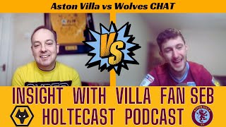 WILL VILLA BATTER WOLVES 🤔 Insight from Villa Fan Seb Holtecast Podcast