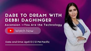Ascension: You Are the Technology | Maria Martinez on Dare to Dream with Debbi Dachinger