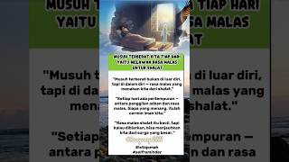 Musuh terberat kita tiap hari yaitu melawan rasa malas untuk shalat