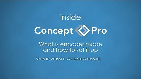 What is encoder mode and how to set it up | Videcon Help