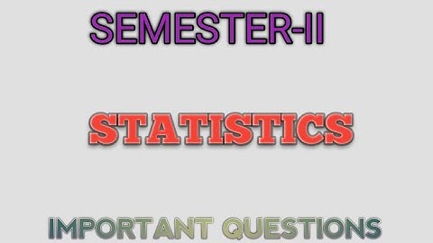 B.Sc STATISTICS SEM-II IMPORTANT QUESTIONS
