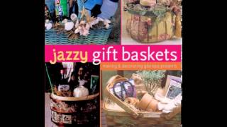 Home Book Summary: Jazzy Gift Baskets: Making  Decorating Glorious Presents by Marie Browning, M... Profile