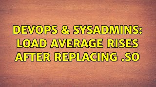 Celebrity DevOps & SysAdmins: Load average rises after replacing .so Profile
