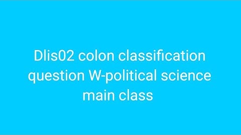 Dlis02 colon classification question W-political science main class #dlis #dlisupdate #vmoukota