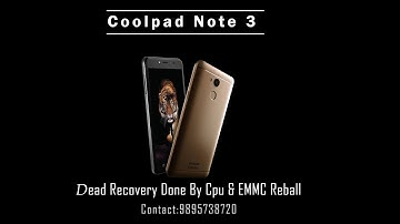 Coolpad Note 3 Dead Recovery Done By cpu & Emmc Reball
