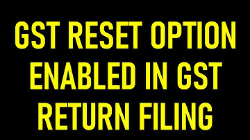 BIG RELIEF FOR TAXPAYERS IN GST RETURN|GST RETURN RESET OPTION ENABLED IN GST PORTAL