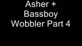 Asher - Wobbler Part 3 And 4