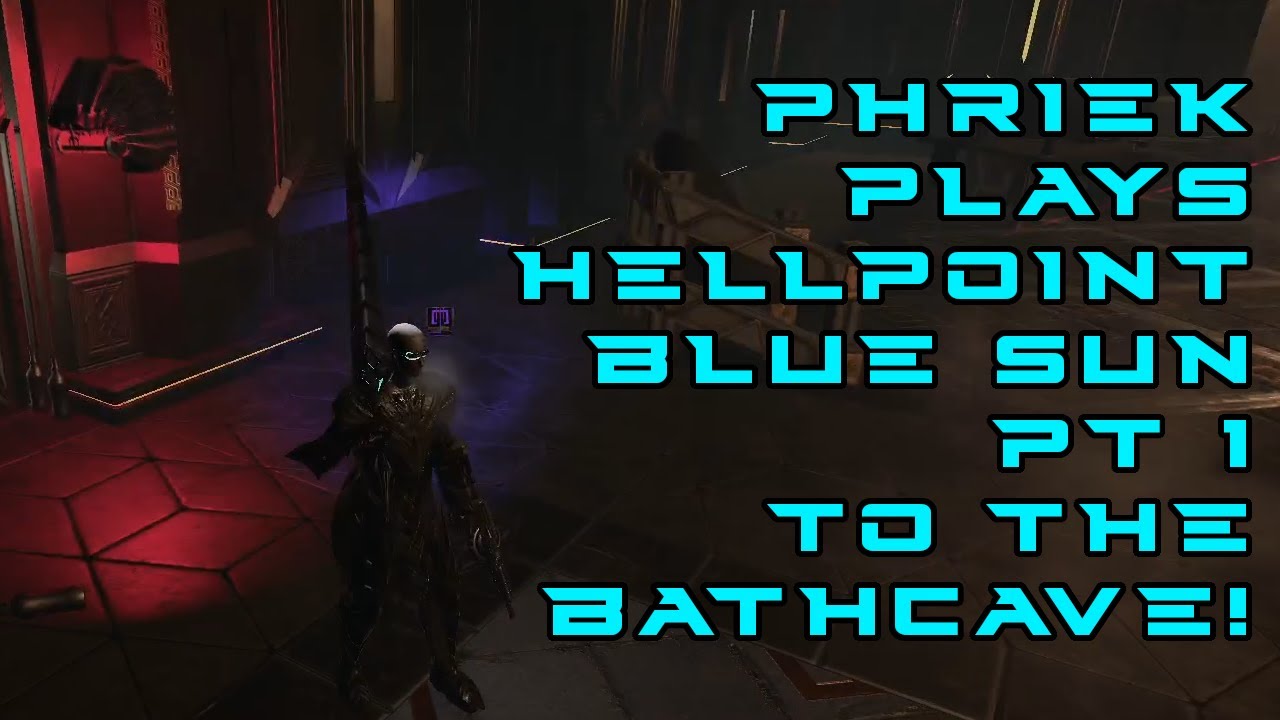 PP Hellpoint Blue Sun Pt 1 -- To the Bathcave!