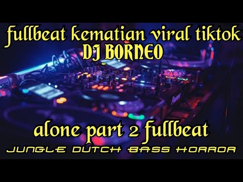 DJ ALONE PT 2 FULLBEAT KEMATIAN | BASS NYA HORROR!!! (dj borneo)