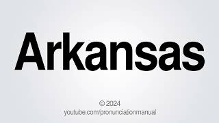 How to Pronounce Arkansas
