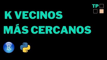 K VECINOS MÁS CERCANOS (KNN) | TEORIA Y PRACTICA | R Y PYTHON | MACHINE LEARNING