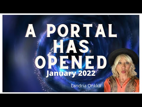 A Portal has Opened January 2022 | Landria Onkka