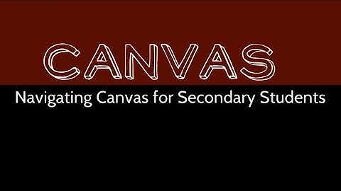 Navigating Canvas for Secondary Students