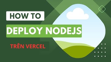 Deploy App Nodejs với Vercel