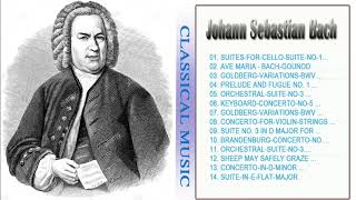The Best Of Johann Sebastian Bach - Johann Sebastian Bach Greatest Hits Full Album