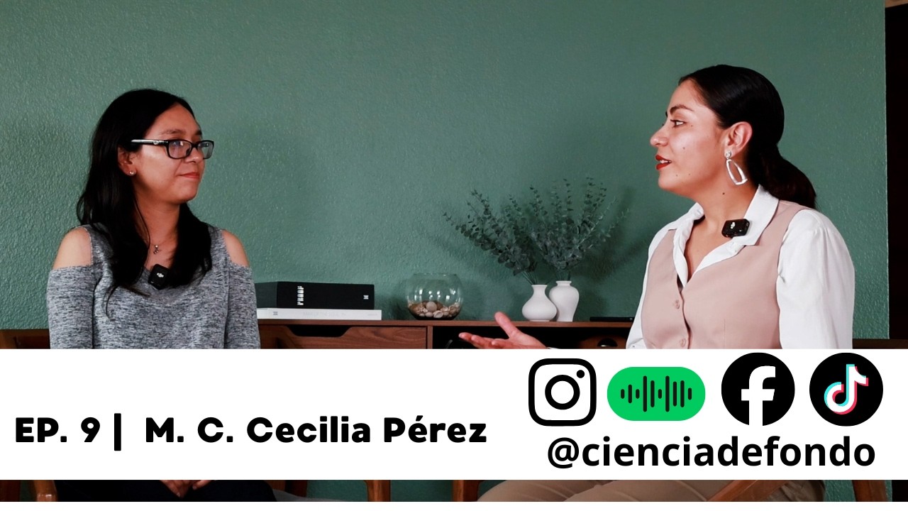 PRIMERAS TRAYECTORIAS – MTRA. CECILIA PÉREZ GONZÁLEZ | CIENCIA DE FONDO | Episodio 9-T1