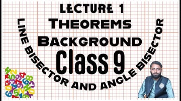 9th Math || Chapter 12 || Theorems || Lecture 01 || Line Bisector || Angle Bisector