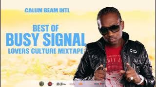 Busy Signal Mixtape Best Of Reggae Lovers rock And Culture Mix / Calum beam intl