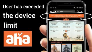 User has exceeded the device limit error in Aha Video App | How to Logout  Aha from all devices
