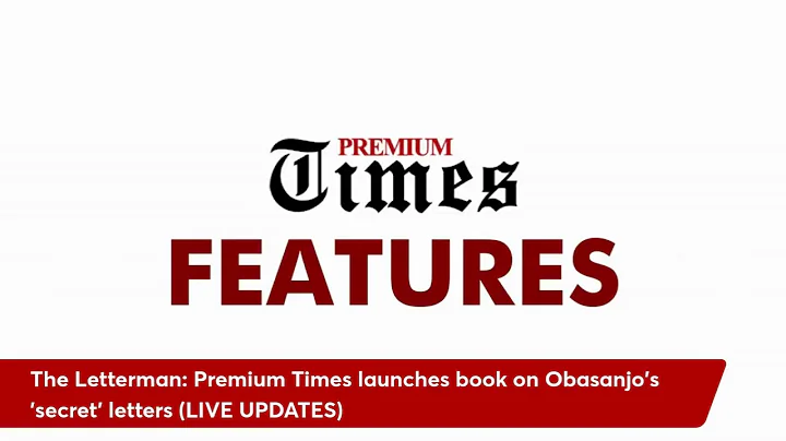 The Letterman: Premium Times launches book on Obasanjo's 'secret' letters (LIVE UPDATES)