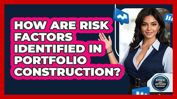 How Are Risk Factors Identified In Portfolio Construction?