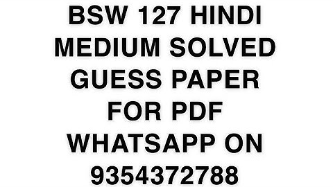 BSW 127 HINDI MEDIUM SOLVED GUESS PAPER FOR PDF WHATSAPP ON 9354372788