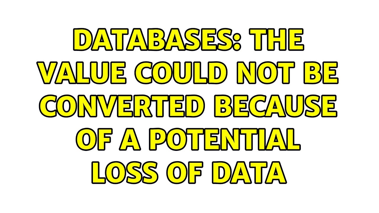 Databases: The value could not be converted because of a potential loss of data (2 Solutions!!)