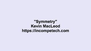 Kevin MacLeod ~ Symmetry @EricArchive-f3w