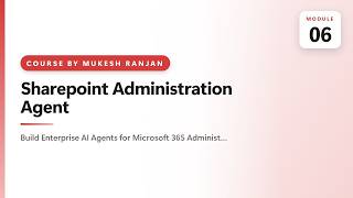 06. Sharepoint Administration Agent — Build Enterprise AI Agents for Microsoft 365 Administration…