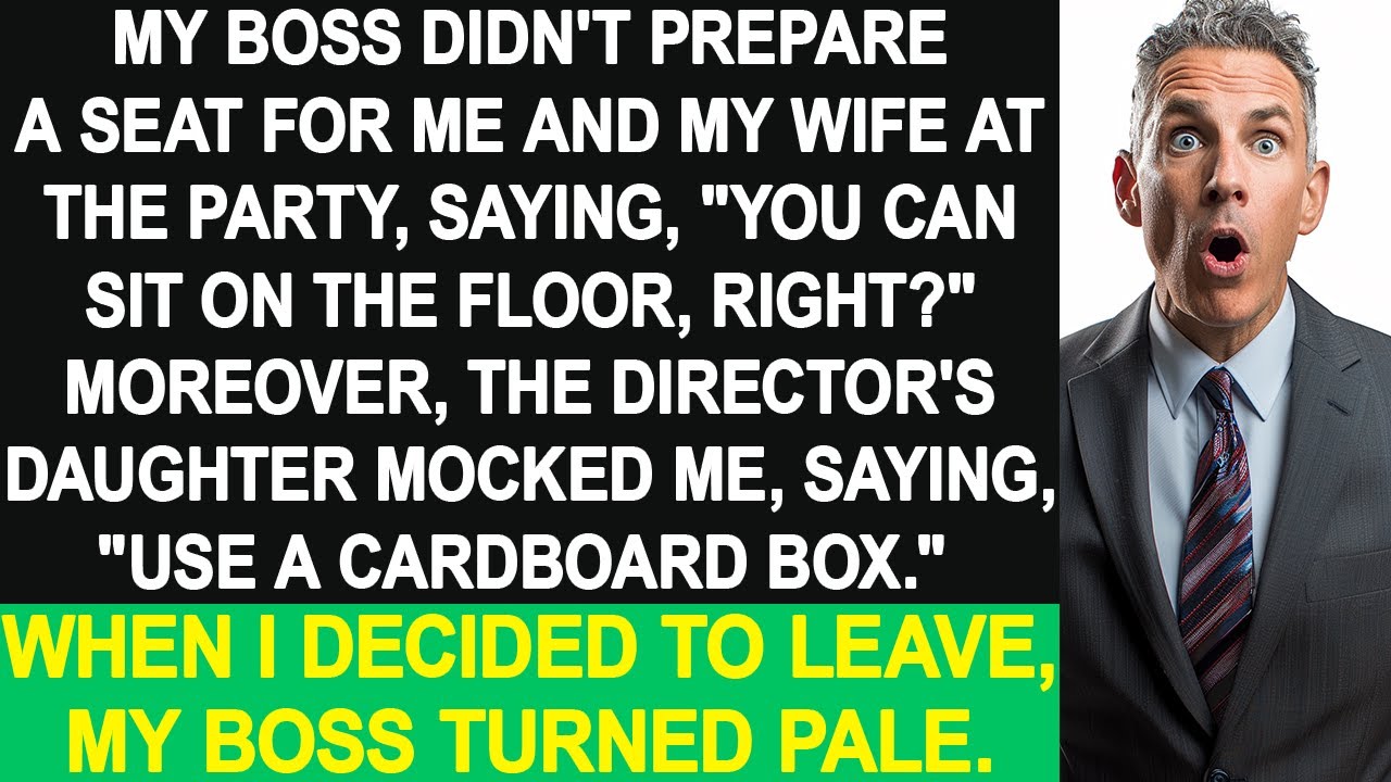 My boss didn't prepare a seat for us at the party, but When I decided to go home, he turned pale.