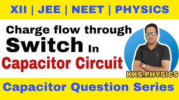 Charge Flow Through Switch In Capacitor Circuit | Capacitor Question Series | KKS PHYSICS